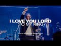 I Love You Lord (To My King) | POA Worship ft. Mickey Mangun - Because of the Times 2022