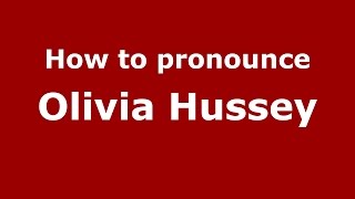 How to pronounce Olivia Hussey