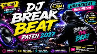 Download lagu DJ BREAKBEAT TOP TIER 2027 🔥 | Indonesian Breakbeat | Full Bass | Nonstop Party Mix mp3