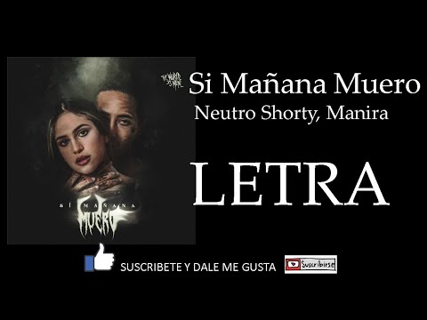 Neutro Shorty & Manira – Si Mañana Muero Letra / Lyrics