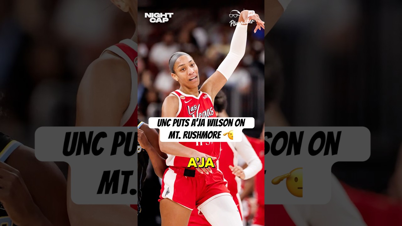 Unc puts A’Ja Wilson on the Mt. Rushmore of WNBA players 🫡 #Nightcap
