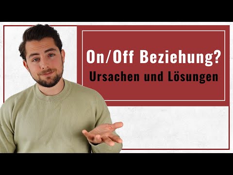 Die wahre Ursache von On/Off Beziehungen (Und was ihr unbedingt tun solltet!)