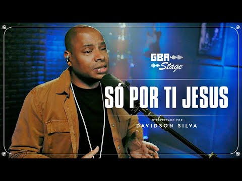 Só por Ti, Jesus - Davidson Silva | GBA Stage