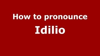 How to pronounce Idilio