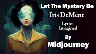 Let The Mystery Be - Iris DeMent - Imagined by Midjourney