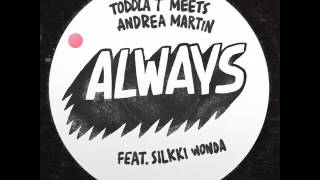 Toddla T meets Andrea Martin feat. Sillki Wonda 'Always' [AUDIO]