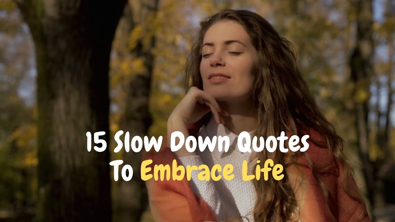 Slow Down Quotes To Embrace Life