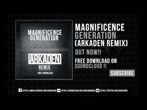 Magnificence - Generation (Arkaden Remix) [OUT NOW]