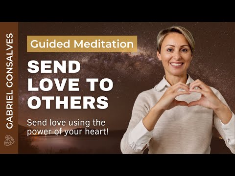 SEND YOUR LOVE TO ANOTER PERSON | Guided Meditation by Gabriel Gonsalves