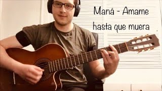 Maná - Amame hasta que muera (Guitarra Cover) (Todas las notas)