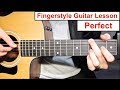 PERFECT Ed Sheeran Fingerstyle Guitar Lesson Tutorial How To Play Fingerstyle