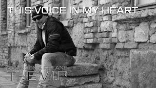 Video THIS VOICE IN MY HEART © 2017 THE V.I.P™ (Official Music Video)