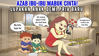 Download lagu AZAB IBU-IBU MABUK CINTA!  LUPAKAN ANAK DEMI PRIA BARU | ANIMASI AZAB mp3