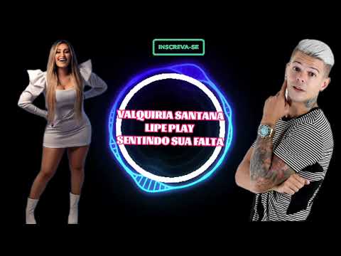 VALQUIRIA  SANTANA  & LIPE PLAY  - SENTINDO SUA FALTA /@BREGAMIX1 , #bregaromantico