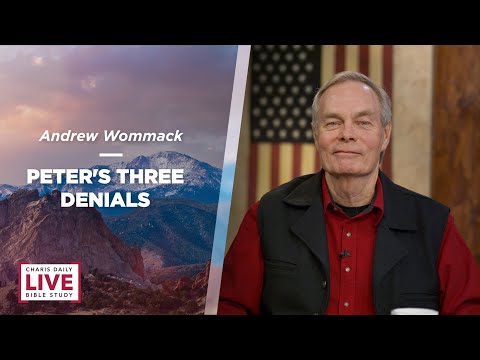 Peter's Three Denials - Andrew Wommack - CDLBS for February 22, 2022