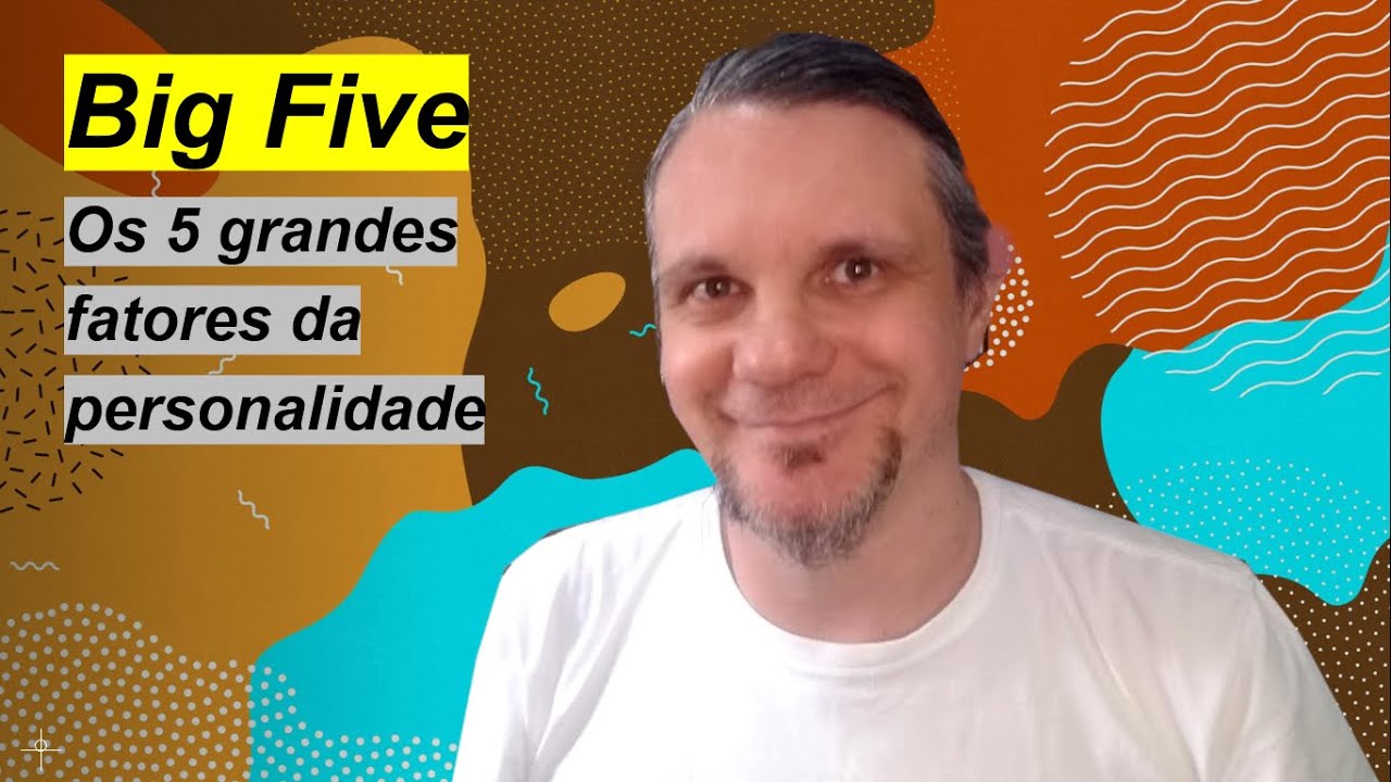 Big Five: os 5 grandes fatores da personalidade.