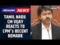 Tamil Nadu After LEFT Threatens TVK Govt CM Vijay Reacts To CPM S Recent Remark News18