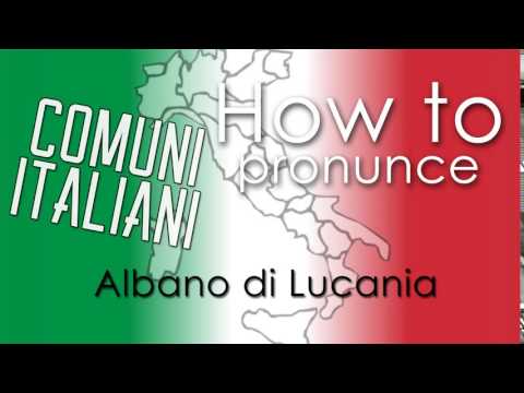 Come si pronuncia [HOW TO PRONOUNCE] - ALBANO DI LUCANIA