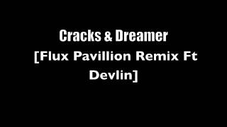 Cracks &amp; Dreamer [Flux Pavillion Ft Devlin]