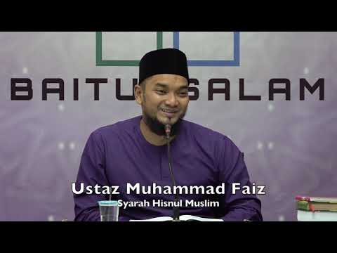 20190714 Ustaz Muhammad Faiz : Syarah Hisnul Muslim