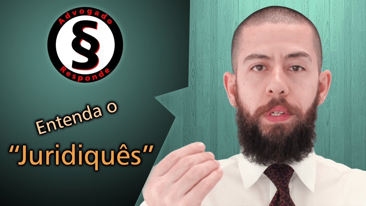Entenda o "juridiquês" - Advogado Responde