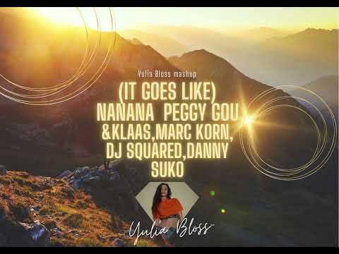 Peggy Gou & Klaas, Marc Korn, DJ Squared, Danny Suko - (It Goes Like) Nanana (YULIA BLOSS Mashup)