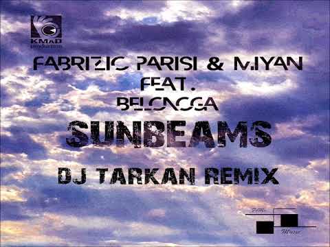Fabrizio Parisi & MiYan feat Belonoga - Sunbeams(DJ Tarkan Remix)