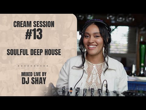 Cream Session #13 - DJ Shay | Soulful Deep House