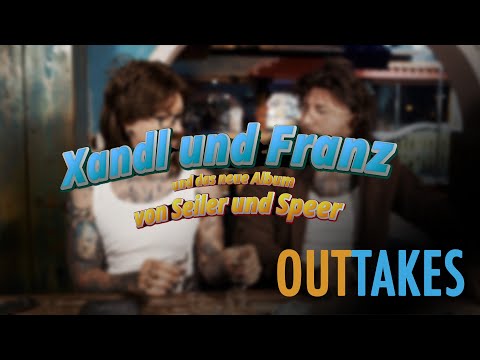Xandl und Franz hören Seiler und Speer. OUTTAKES