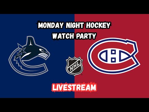 CANUCKS VS CANADIENS MONDAY NIGHT HOCKEY WATCH PARTY