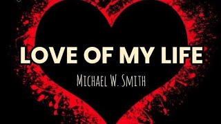Love Of My Life ( Lyrics ) ~ Michael W. Smith #loveofmylife #michaelwsmith #jimbrickman