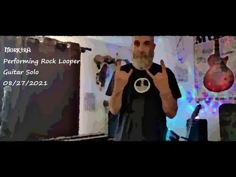 Performing Rock Looper Guitar Solo 08/27/2021