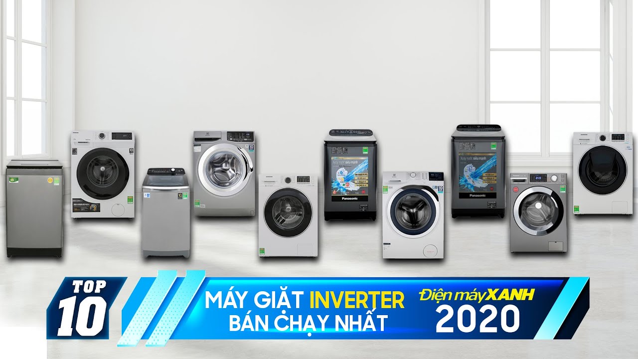 Top 10 máy giặt Inverter bán chạy nhất năm 2020 tại Điện máy XANH