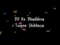 Dil Ko Dhadkana Tumne Sikhaya Status