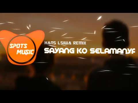 Sayang ko selamanya - Hans Lsiwa Remix 🎶