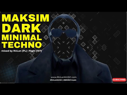 Maksim DARK tracks & remixes | minimal Techno mixed by RULon (PL) 1.57