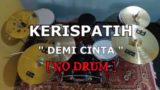 Download lagu KERISPATIH - DEMI CINTA (NO SOUND DRUM) mp3