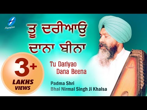 Tu Dariyao Daana Beena - Bhai Nirmal Singh Ji Khalsa - Waheguru Naam Simran Gurbani Shabad Kirtan