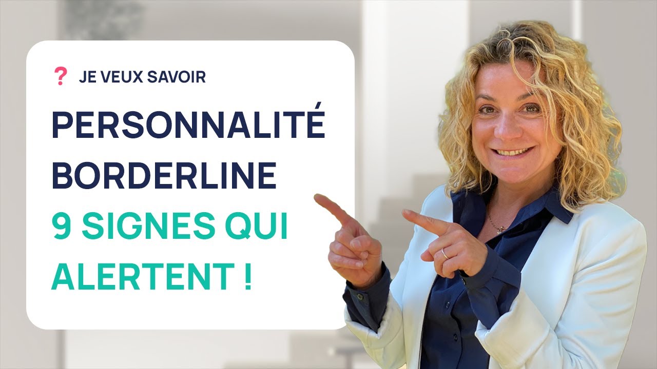PERSONNALITÉ BORDERLINE : LES 9 SIGNES QUI DOIVENT VOUS ALERTER