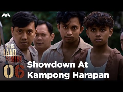 This Land Is Mine EP6 | Showdown At Kampong Harapan (ENGLISH/CHINESE/MALAY/TAMIL SUB)
