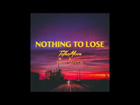 ToTheMoon & Nico Santos - Nothing To Lose (Official Audio)
