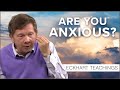 Overcoming Fear And Anxiety Eckhart Tolle Teachings