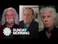 David Crosby, Stephen Stills and Graham Nash speak