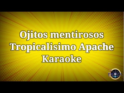 Ojitos mentirosos - Tropicalisimo Apache (Karaoke)