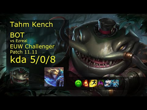 Tahm Kench Bot vs Ezreal - EUW Challenger 5/0/8 Patch 11.11 Gameplay