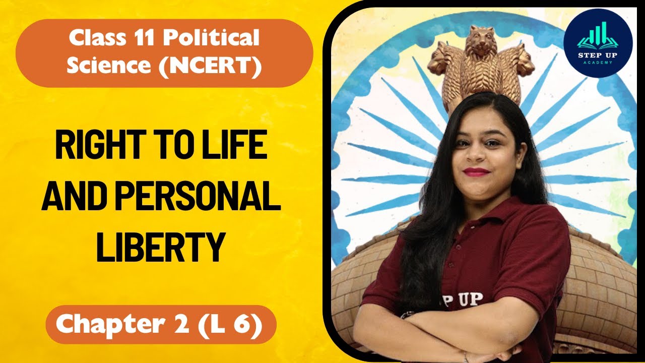 Right to Life and Personal Liberty - Chapter 2 (L 6) | Class 11 Political Science (NCERT)