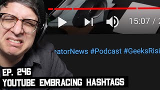 YouTube Embraces Hashtags, I Was Correct, and More (BSP-246)