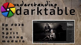 darktable ep 038 - The Split Toning module