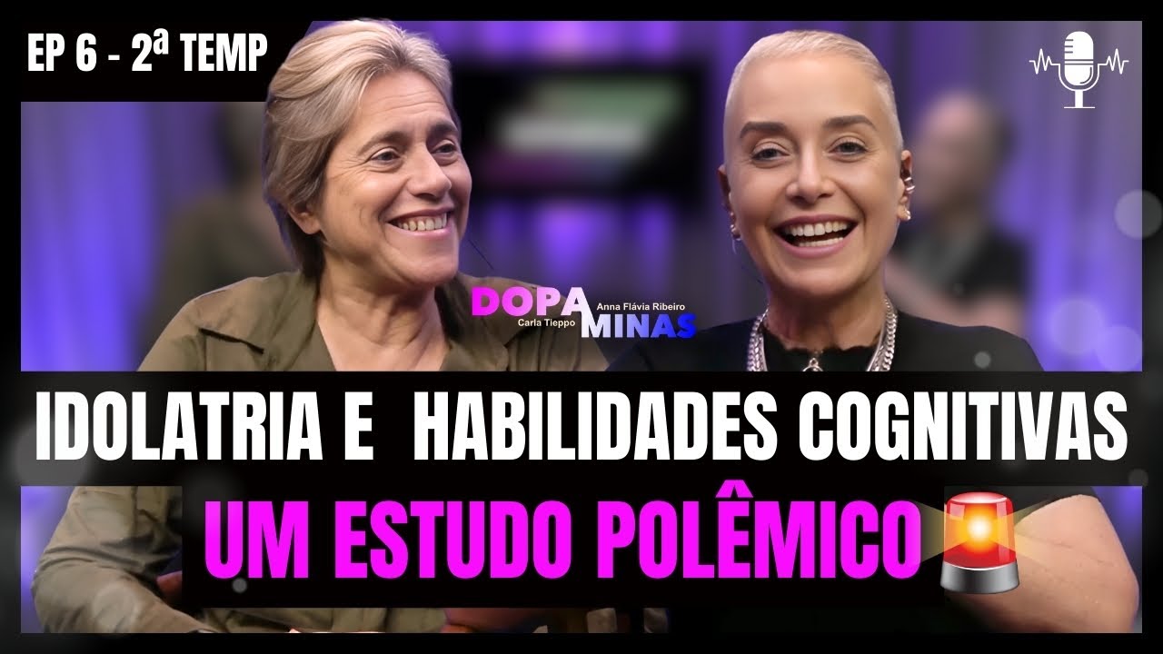 Adoração a Celebridades e os Skills Cognitivos Revisitados T2 E6 | Carla Tieppo e Anna Flávia