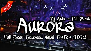 Download lagu DJ AURORA FULL BEAT TERBARU VIRAL TIK TOK 2022 (DJ ASIA) mp3 Download lagu DJ AURORA FULL BEAT TERBARU VIRAL TIK TOK 2022 (DJ ASIA) mp3